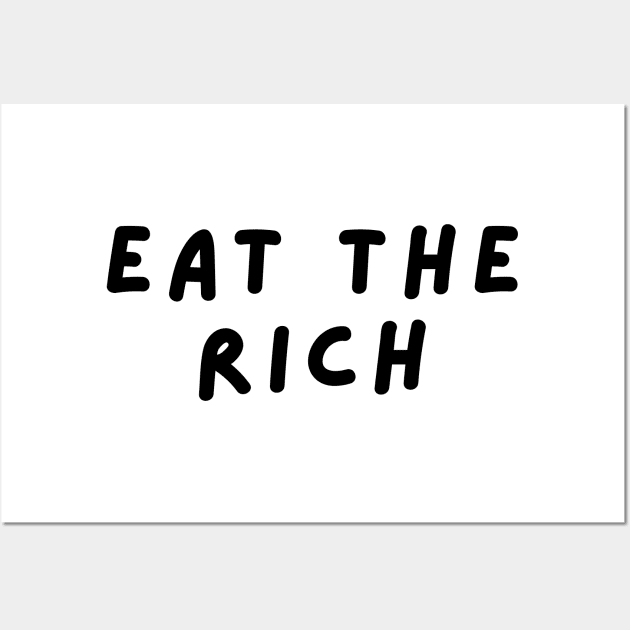 EAT THE RICH, TAX THE RICH! Wall Art by JustSomeThings